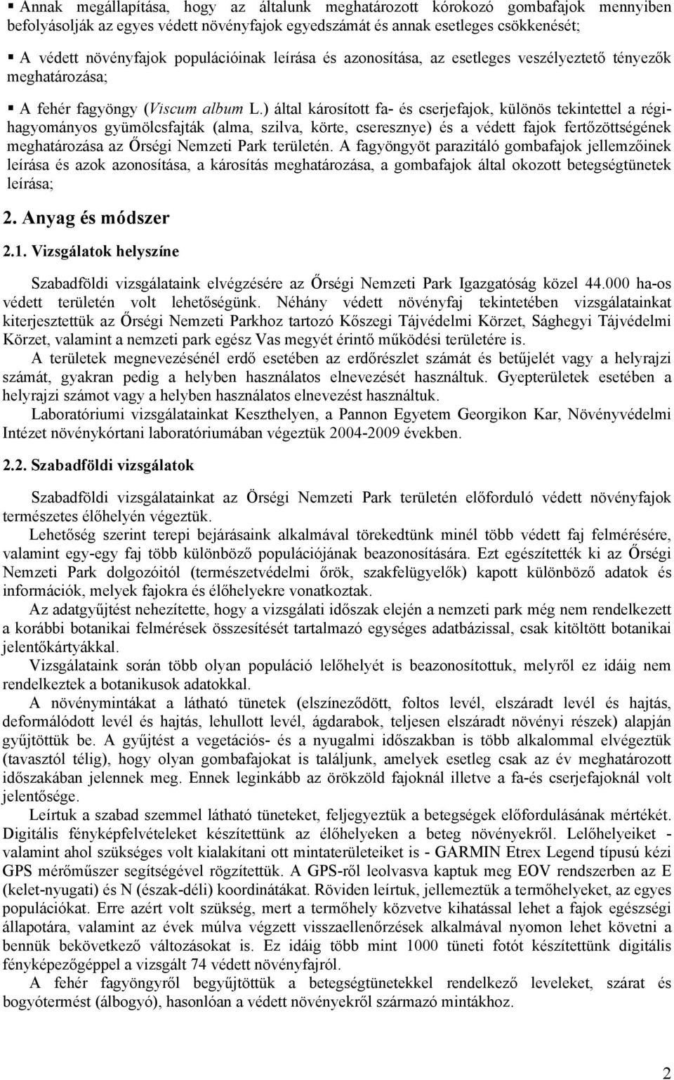 ) által károsított fa- és cserjefajok, különös tekintettel a régihagyományos gyümölcsfajták (alma, szilva, körte, cseresznye) és a védett fajok fertőzöttségének meghatározása az Őrségi Nemzeti Park