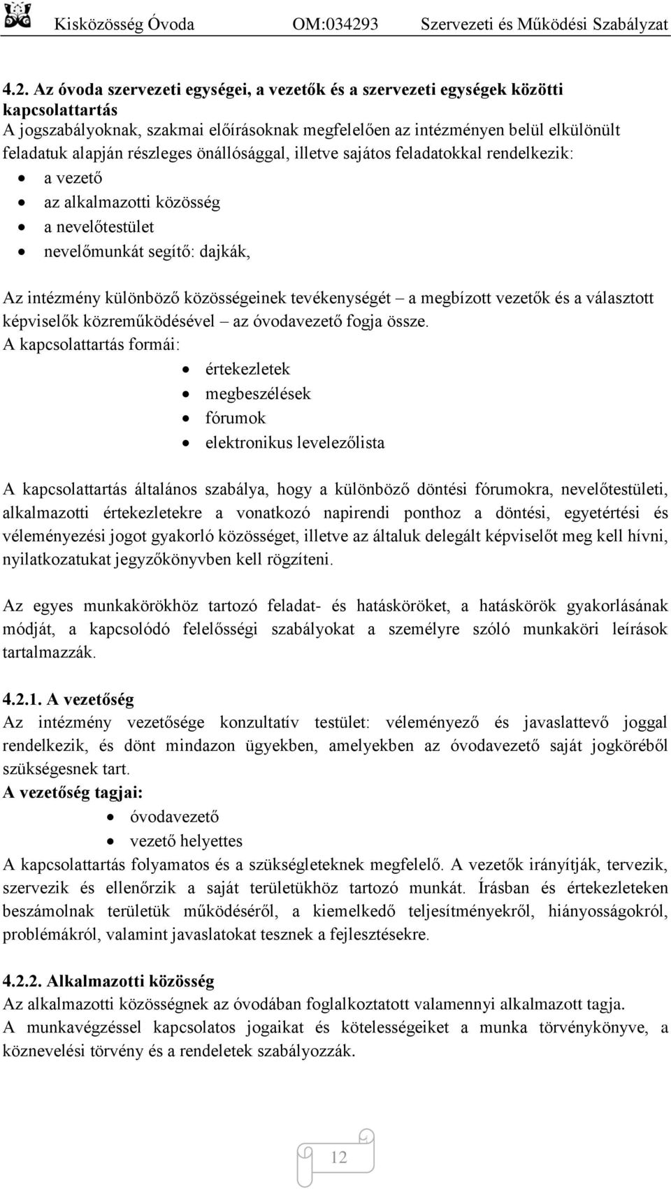 megbízott vezetők és a választott képviselők közreműködésével az óvodavezető fogja össze.