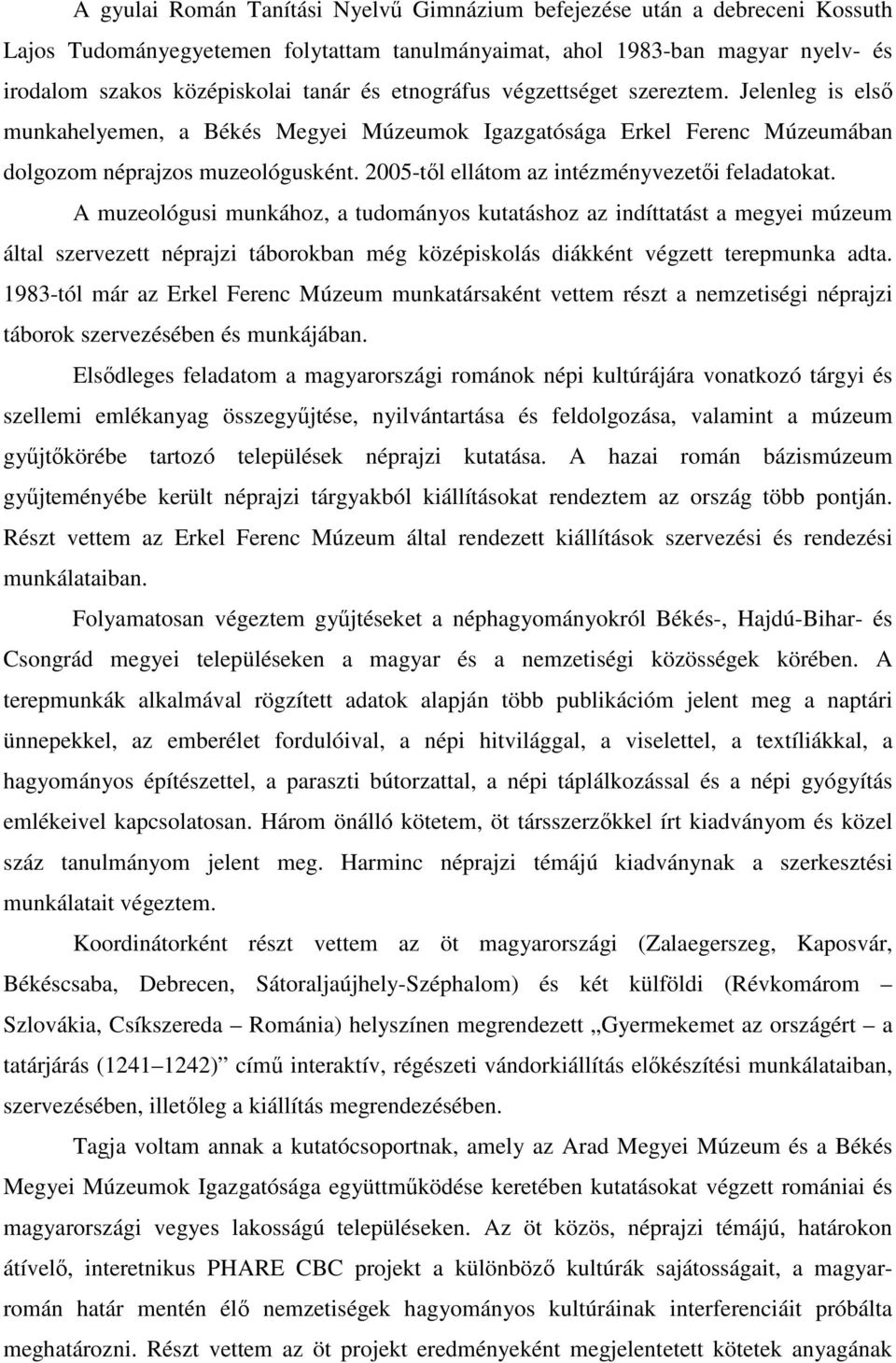 2005-től ellátom az intézményvezetői feladatokat.