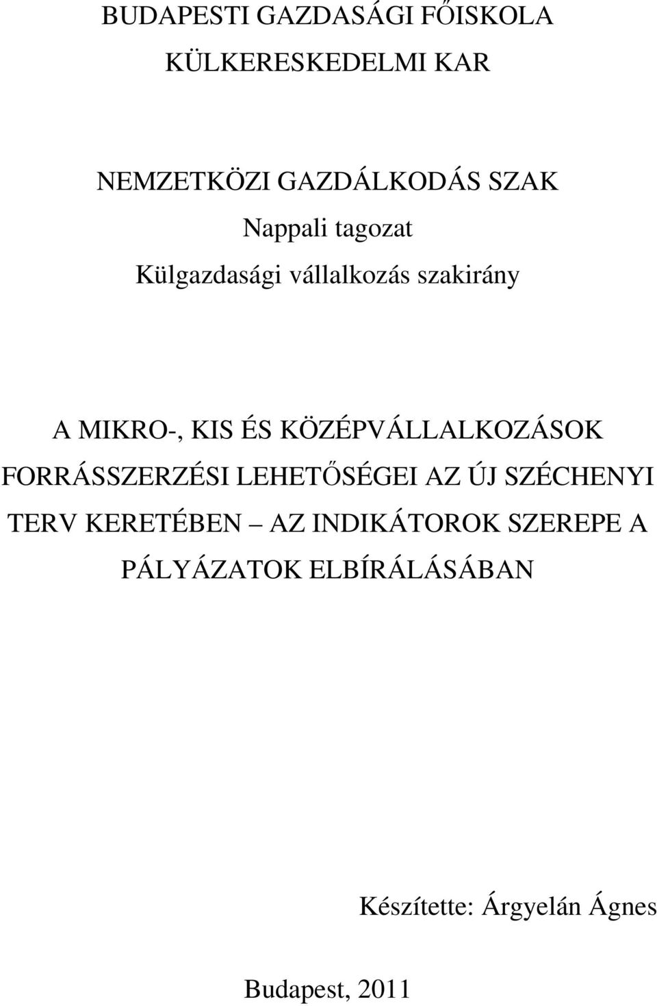 KÖZÉPVÁLLALKOZÁSOK FORRÁSSZERZÉSI LEHETŐSÉGEI AZ ÚJ SZÉCHENYI TERV KERETÉBEN