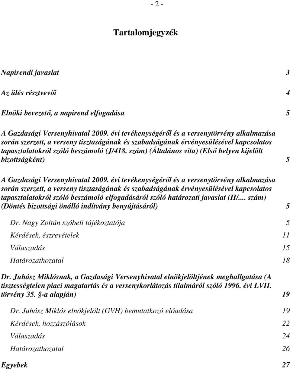 szám) (Általános vita) (Első helyen kijelölt bizottságként) 5 A Gazdasági Versenyhivatal 2009.