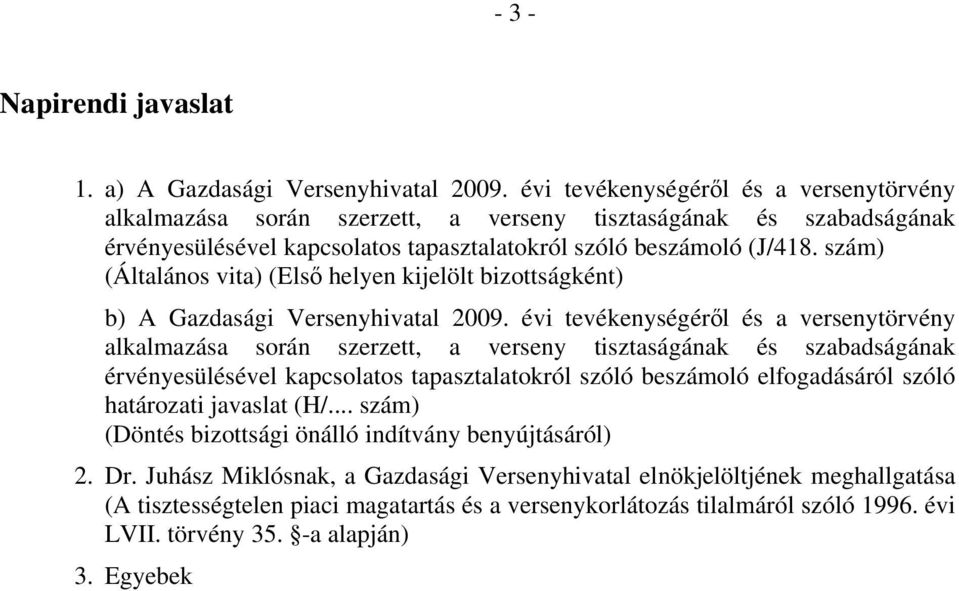 szám) (Általános vita) (Első helyen kijelölt bizottságként) b) A Gazdasági Versenyhivatal 2009.