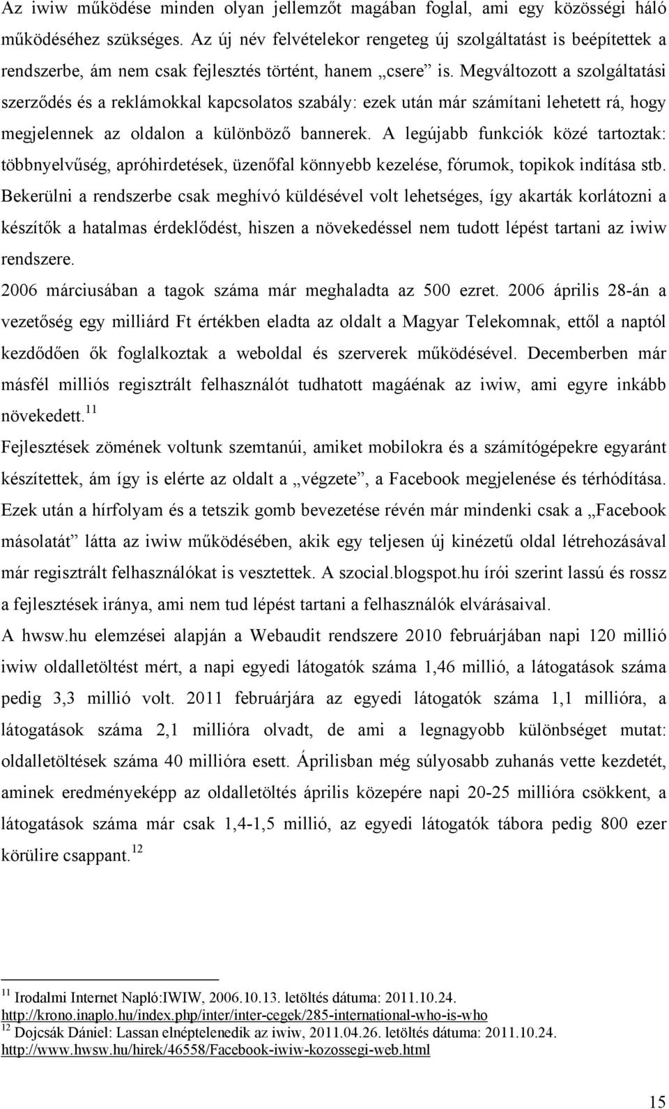 Megváltozott a szolgáltatási szerződés és a reklámokkal kapcsolatos szabály: ezek után már számítani lehetett rá, hogy megjelennek az oldalon a különböző bannerek.