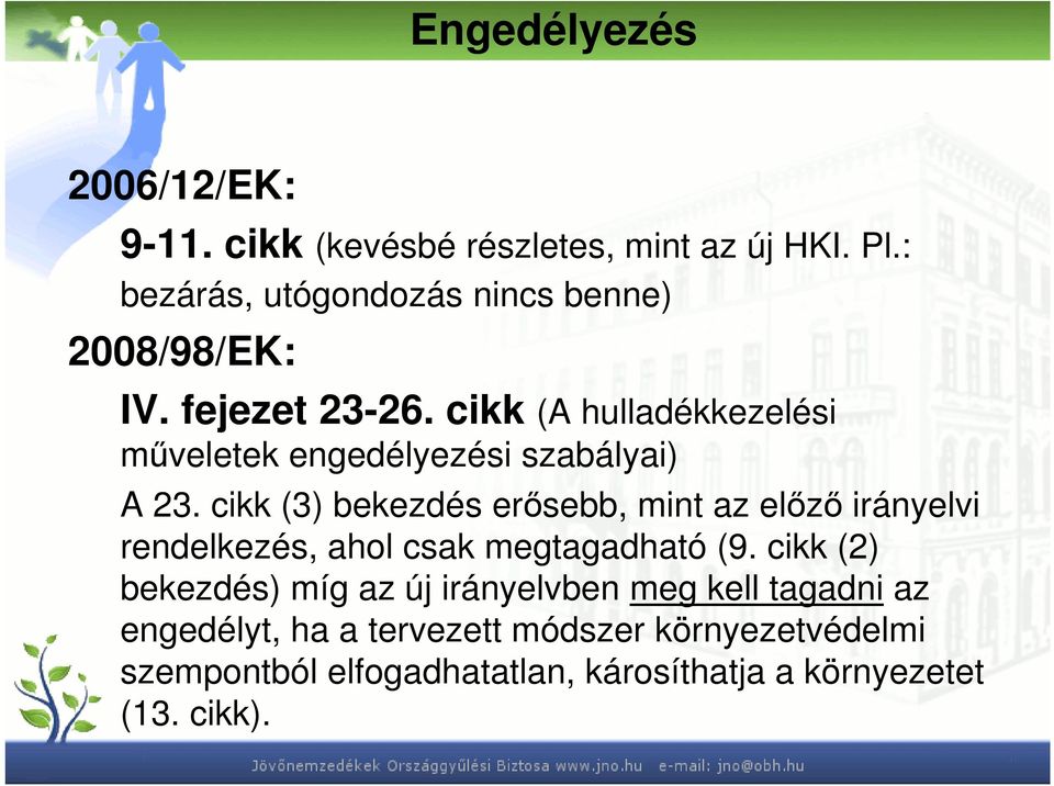 cikk (A hulladékkezelési mőveletek engedélyezési szabályai) A 23.