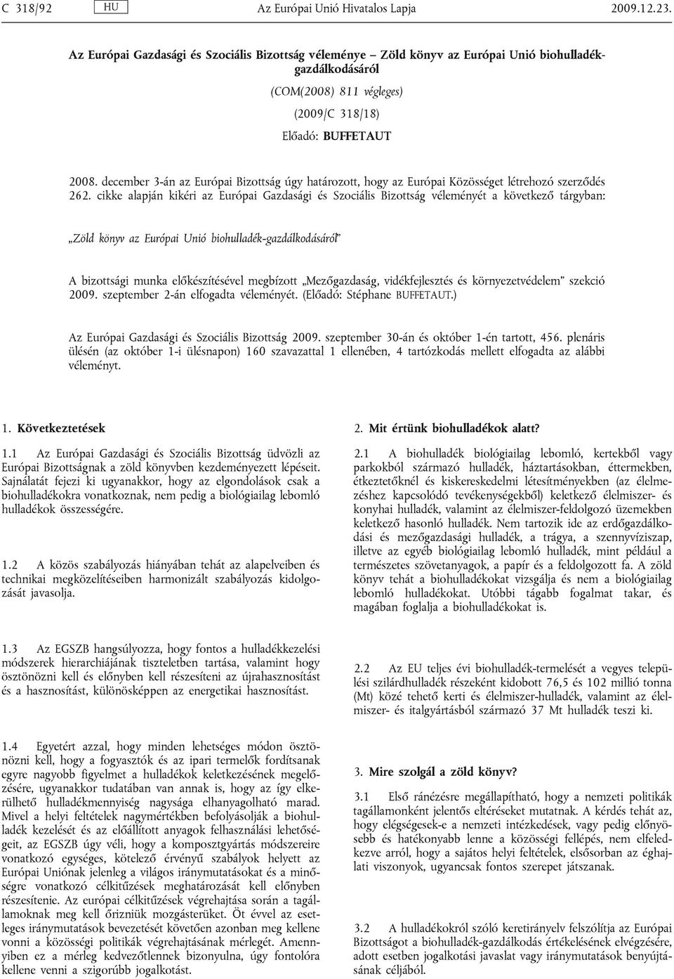 december 3-án az Európai Bizottság úgy határozott, hogy az Európai Közösséget létrehozó szerződés 262.