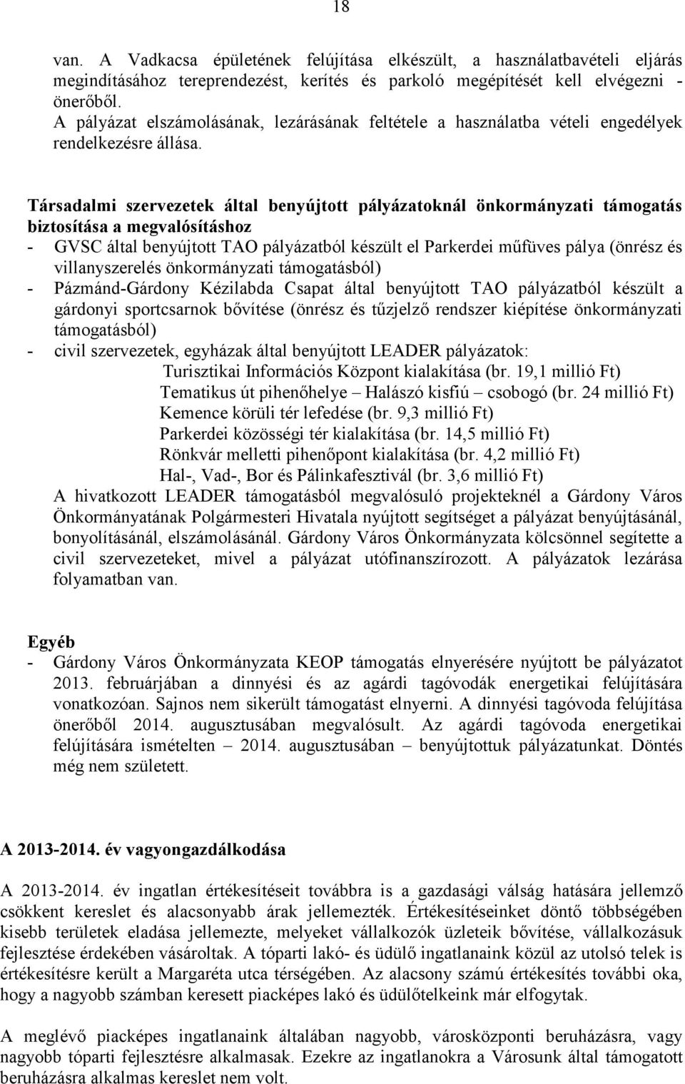 Társadalmi szervezetek által benyújtott pályázatoknál önkormányzati támogatás biztosítása a megvalósításhoz - GVSC által benyújtott TAO pályázatból készült el Parkerdei mőfüves pálya (önrész és