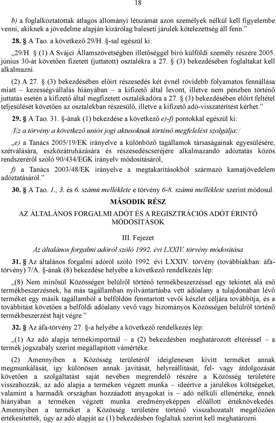 (3) bekezdésében foglaltakat kell alkalmazni. (2) A 27.