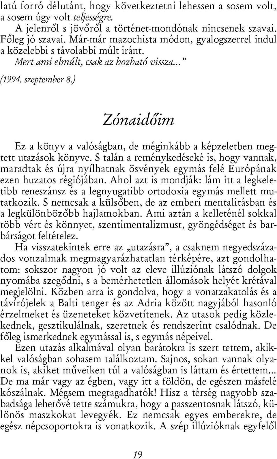 ) Zónaidőim Ez a könyv a valóságban, de méginkább a képzeletben megtett utazások könyve.