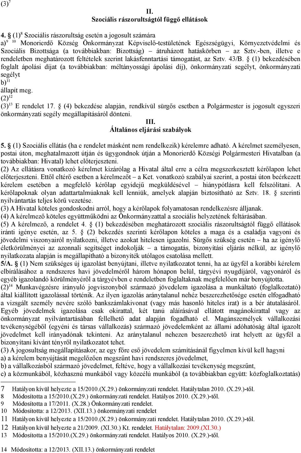 átruházott hatáskörben az Sztv.-ben, illetve e rendeletben meghatározott feltételek szerint lakásfenntartási támogatást, az Sztv. 43/B.