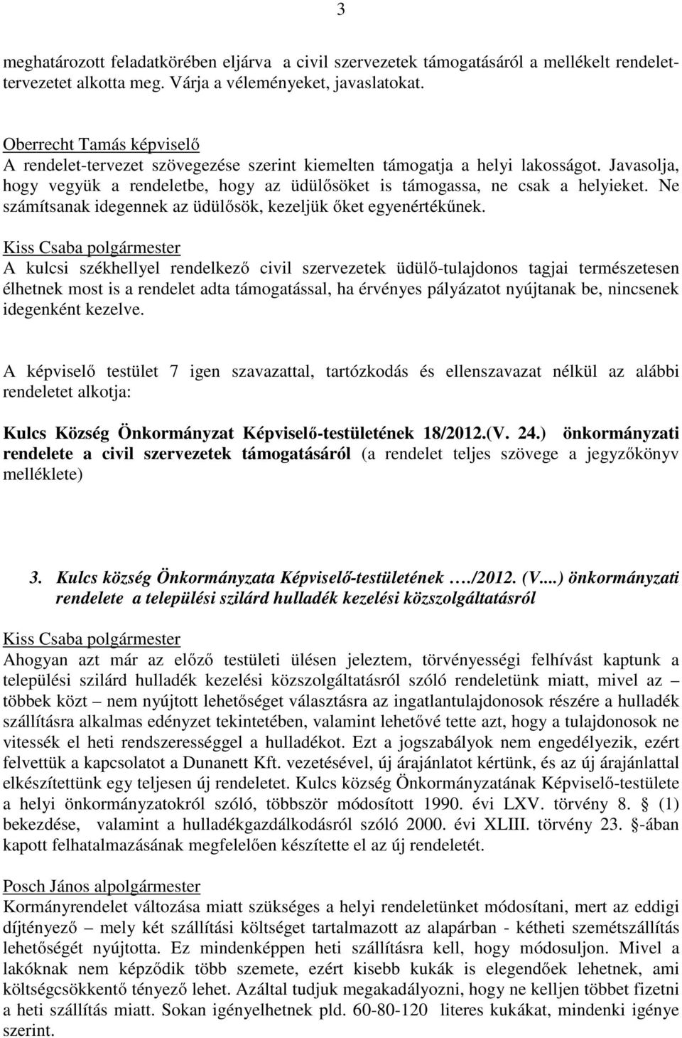 Ne számítsanak idegennek az üdülősök, kezeljük őket egyenértékűnek.