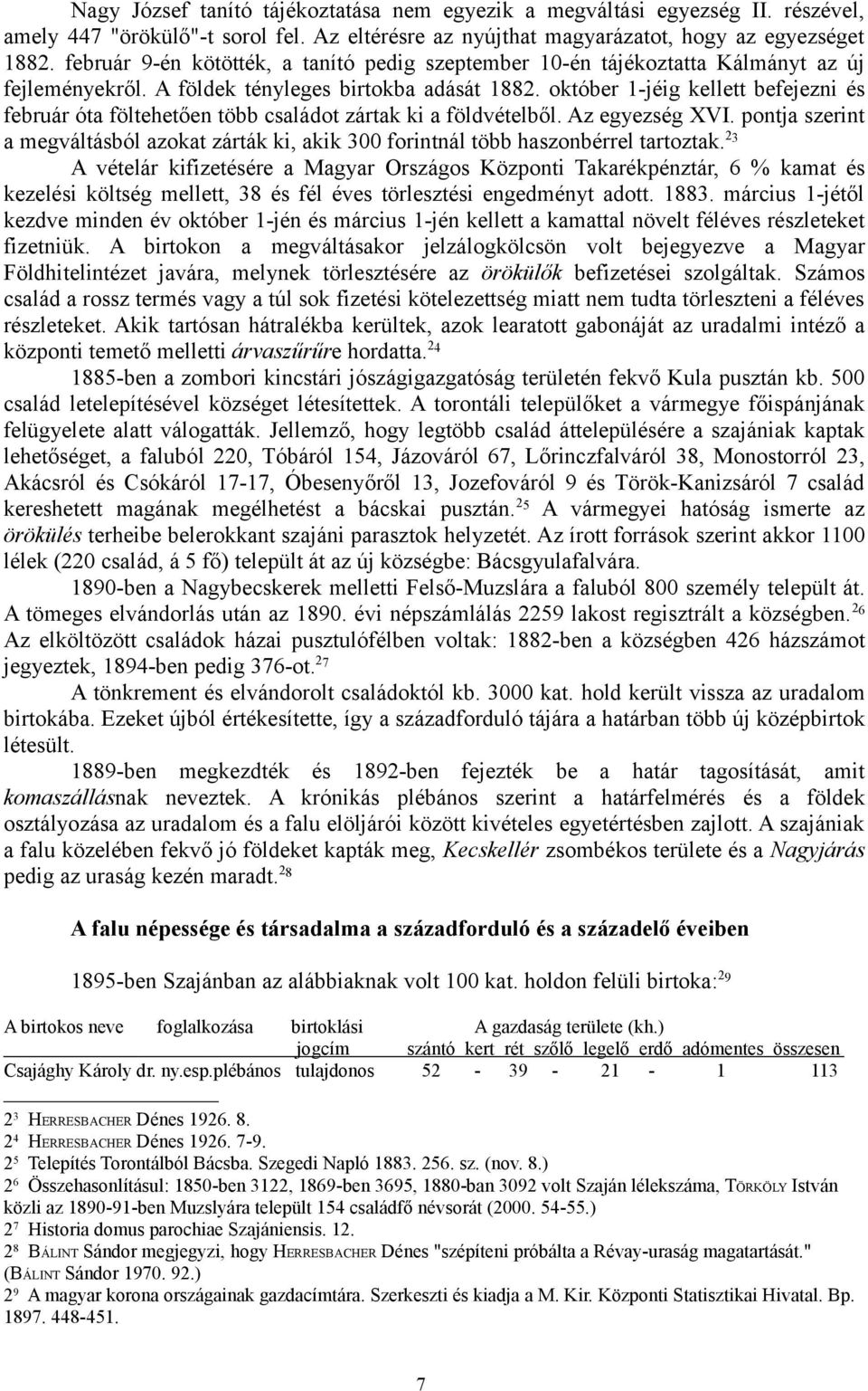 október 1-jéig kellett befejezni és február óta föltehetően több családot zártak ki a földvételből. Az egyezség XVI.