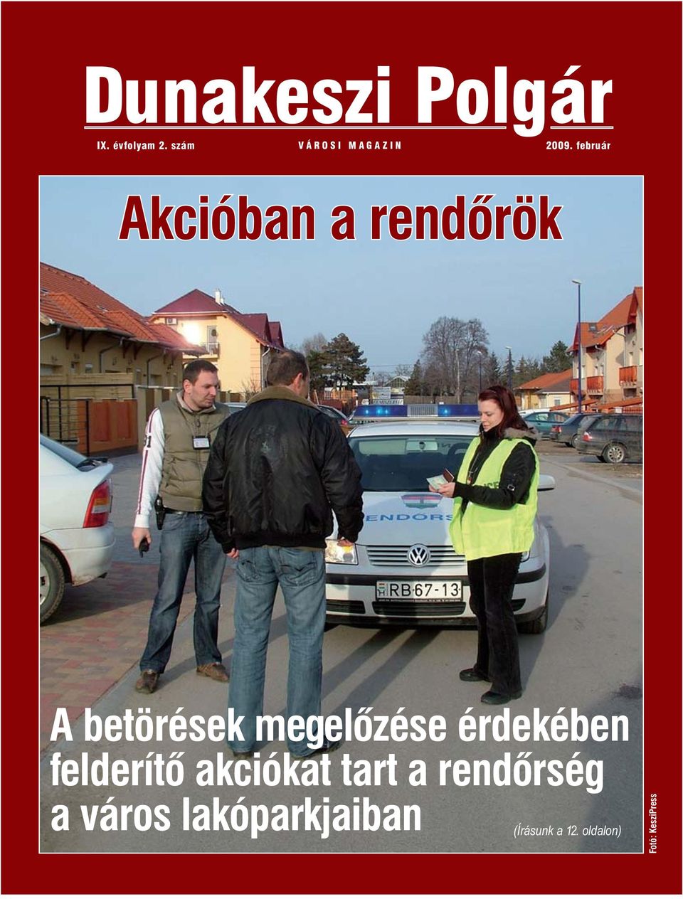 február Akcióban a rendőrök A betörések megelőzése