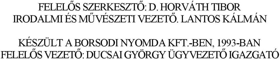 LANTOS KÁLMÁN KÉSZÜLT A BORSODI NYOMDA KFT.