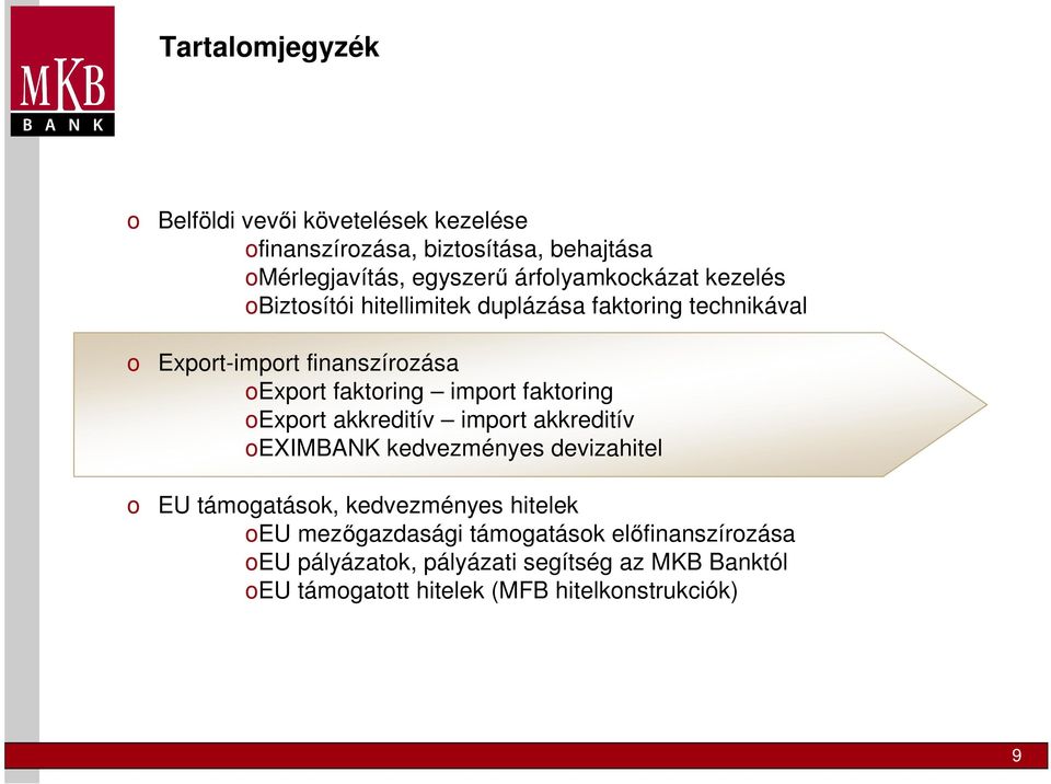 import faktoring oexport akkreditív import akkreditív oeximbank kedvezményes devizahitel o EU támogatások, kedvezményes hitelek