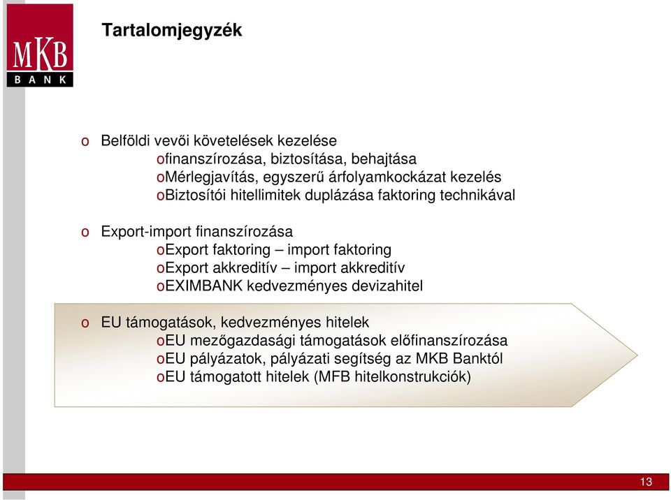 import faktoring oexport akkreditív import akkreditív oeximbank kedvezményes devizahitel o EU támogatások, kedvezményes hitelek oeu