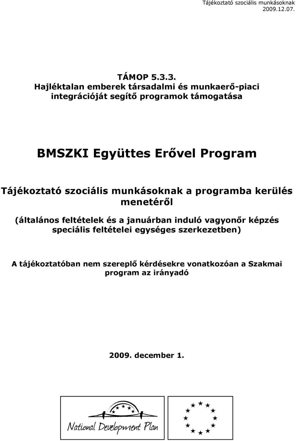 Együttes Erıvel Program Tájékoztató szociális munkásoknak a programba kerülés menetérıl (általános