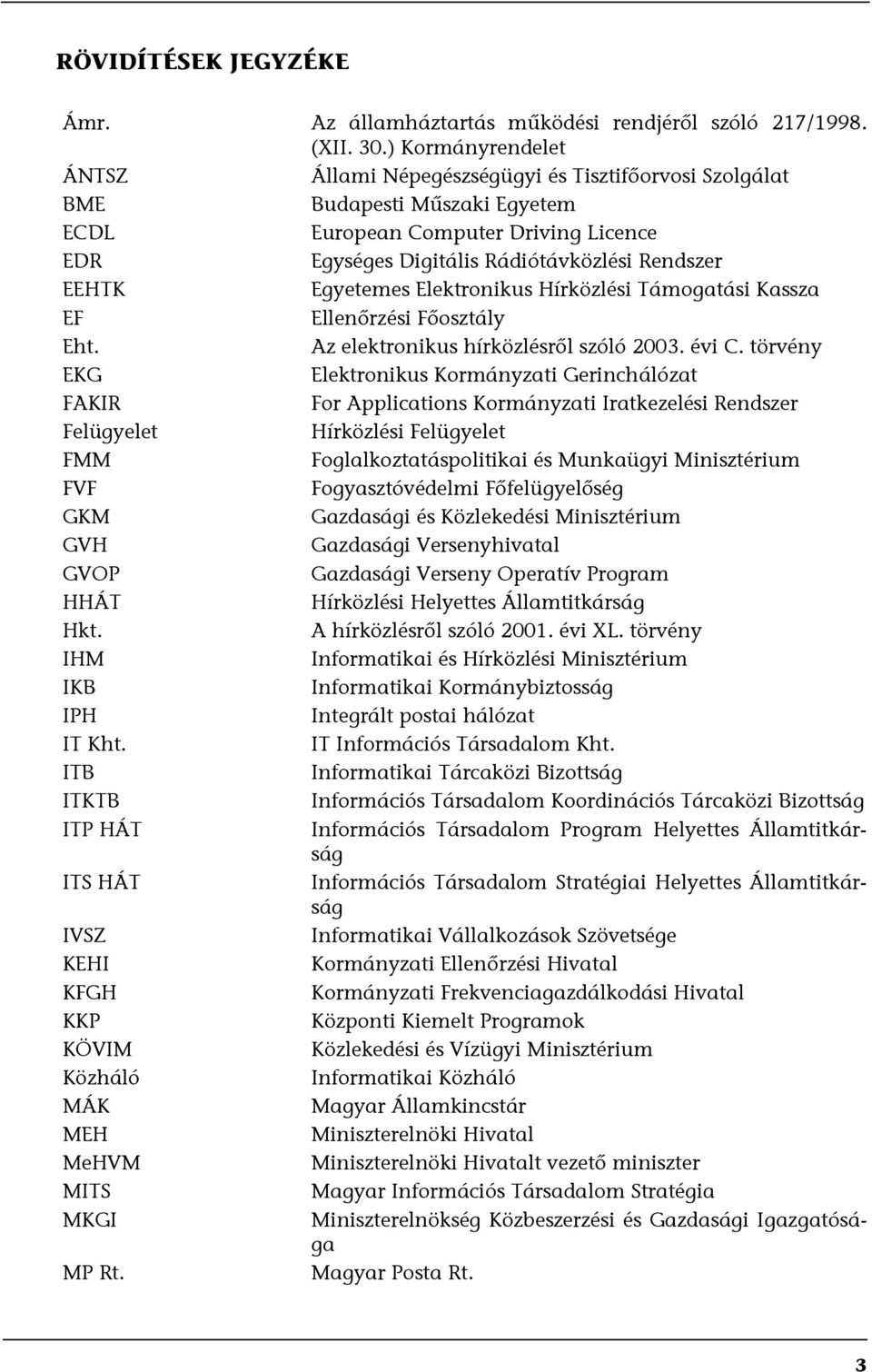 Egyetemes Elektronikus Hírközlési Támogatási Kassza EF Ellenőrzési Főosztály Eht. Az elektronikus hírközlésről szóló 2003. évi C.