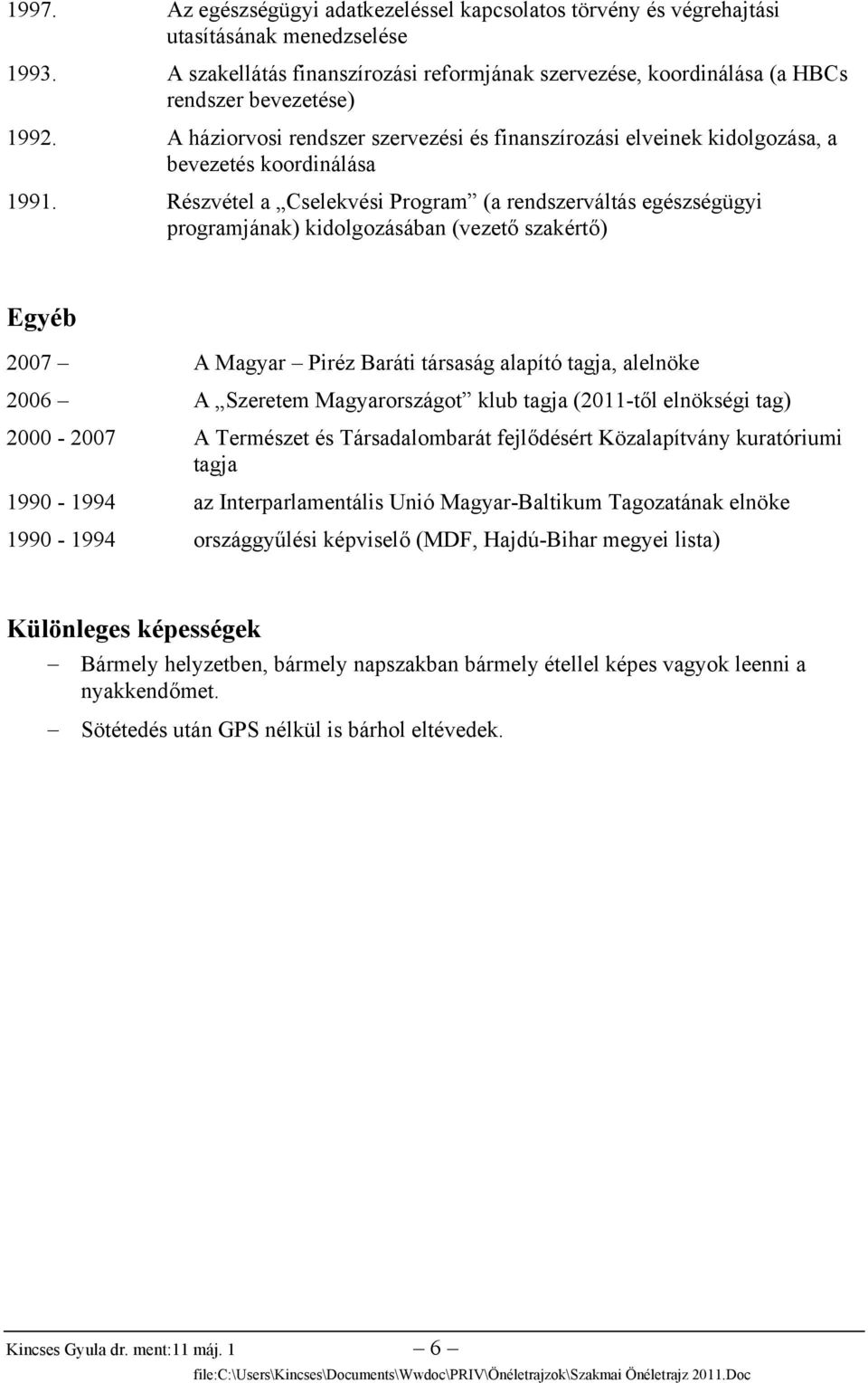 A háziorvosi rendszer szervezési és finanszírozási elveinek kidolgozása, a bevezetés koordinálása 1991.