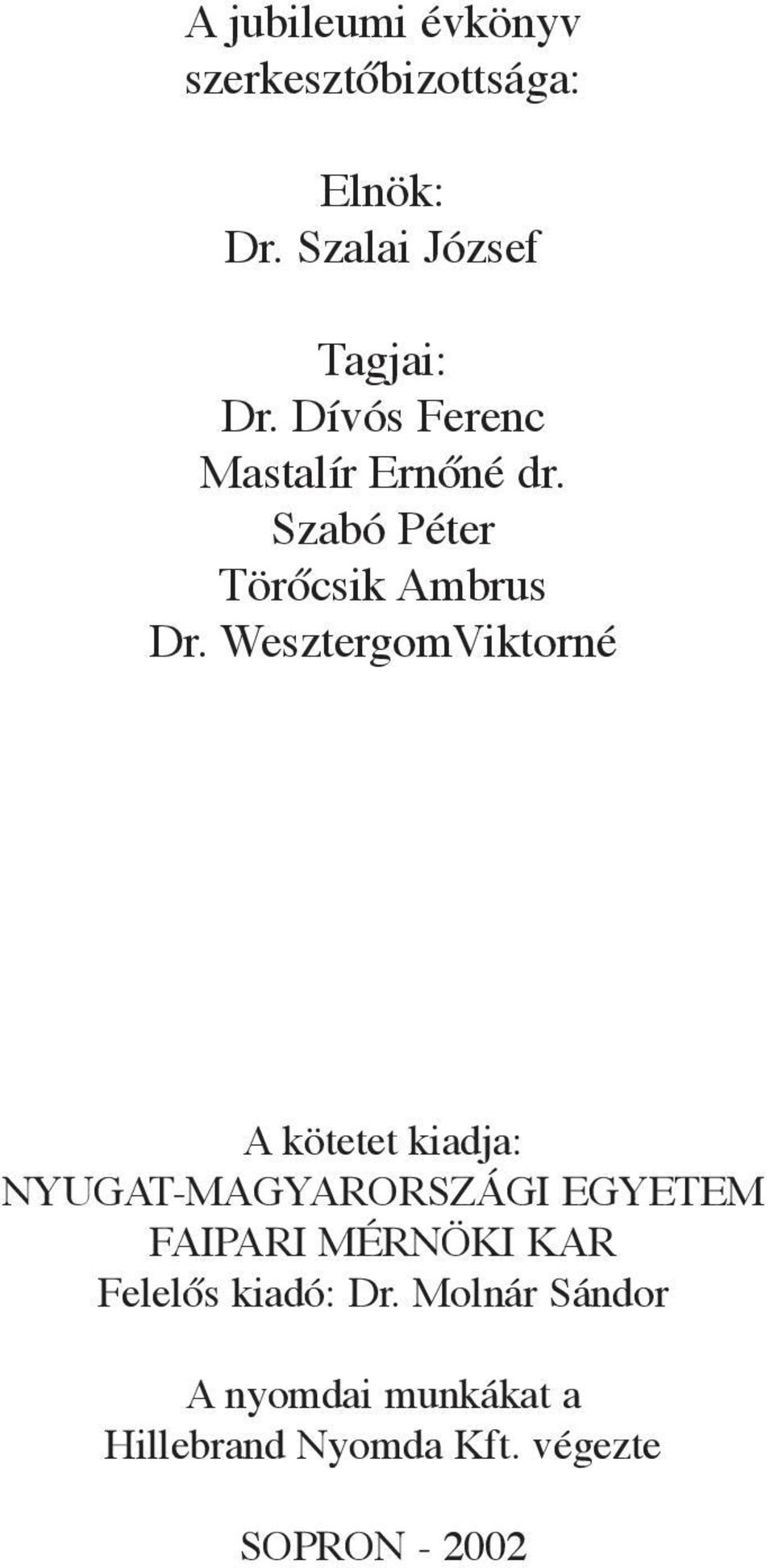 WesztergomViktornŽ A kštetet kiadja: NYUGAT-MAGYARORSZçGI EGYETEM FAIPARI MƒRN KI