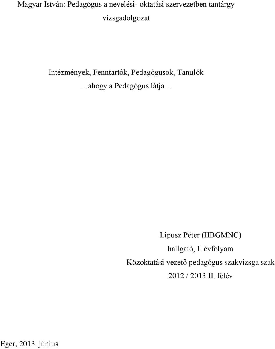 Pedagógus látja Lipusz Péter (HBGMNC) hallgató, I.