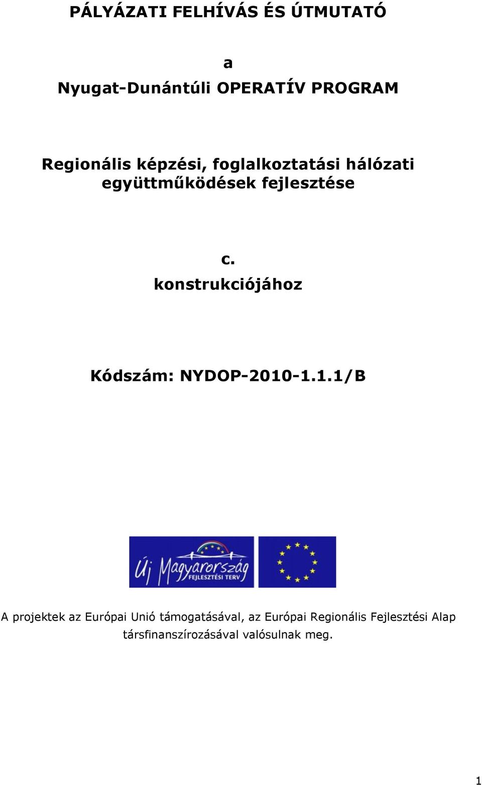 konstrukciójához Kódszám: NYDOP-2010