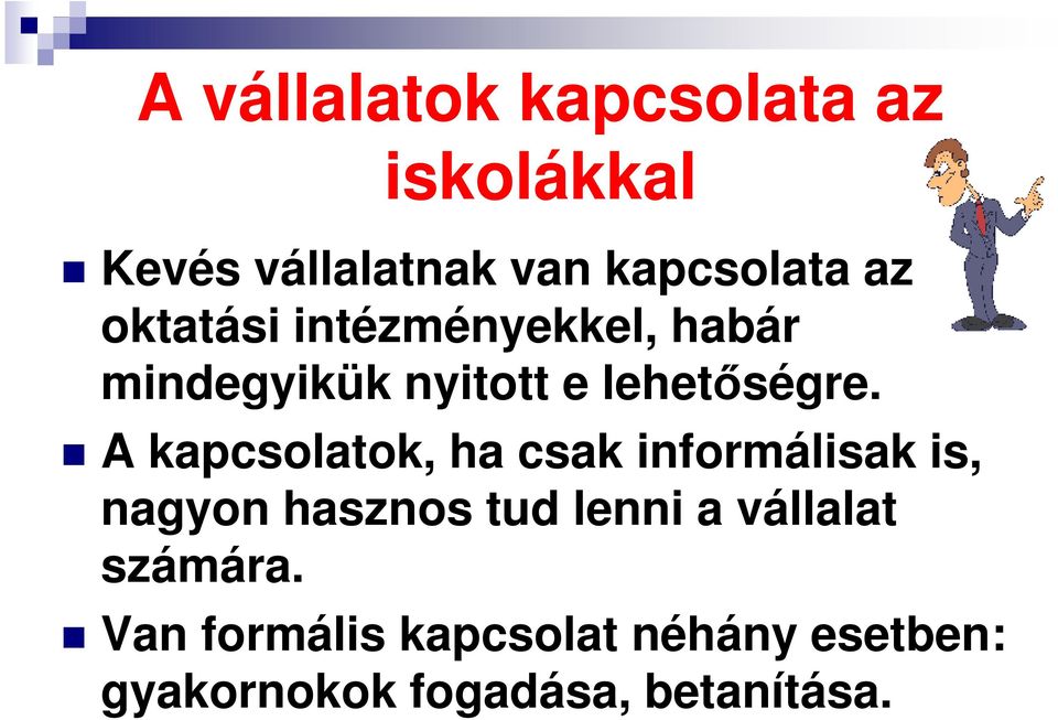 A kapcsolatok, ha csak informálisak is, nagyon hasznos tud lenni a