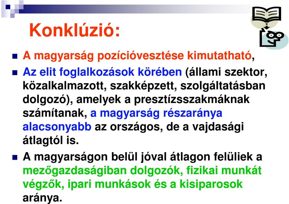 magyarság részaránya alacsonyabb az országos, de a vajdasági átlagtól is.