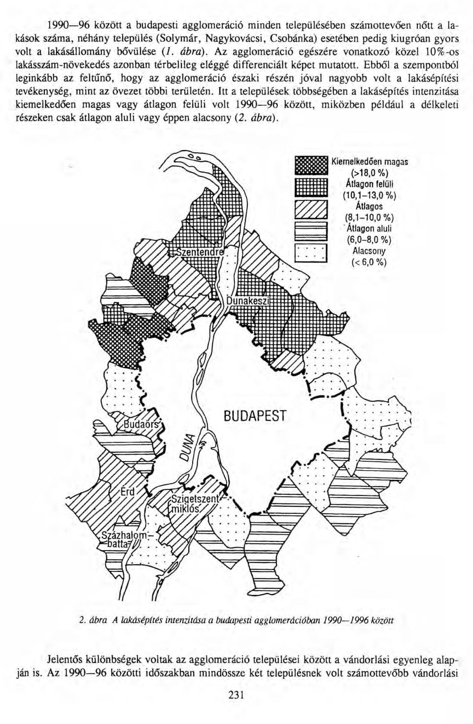 Ebből a szempontból leginkább az feltűnő, hogy az agglomeráció északi részén jóval nagyobb volt a lakásépítési tevékenység, mint az övezet többi területén.