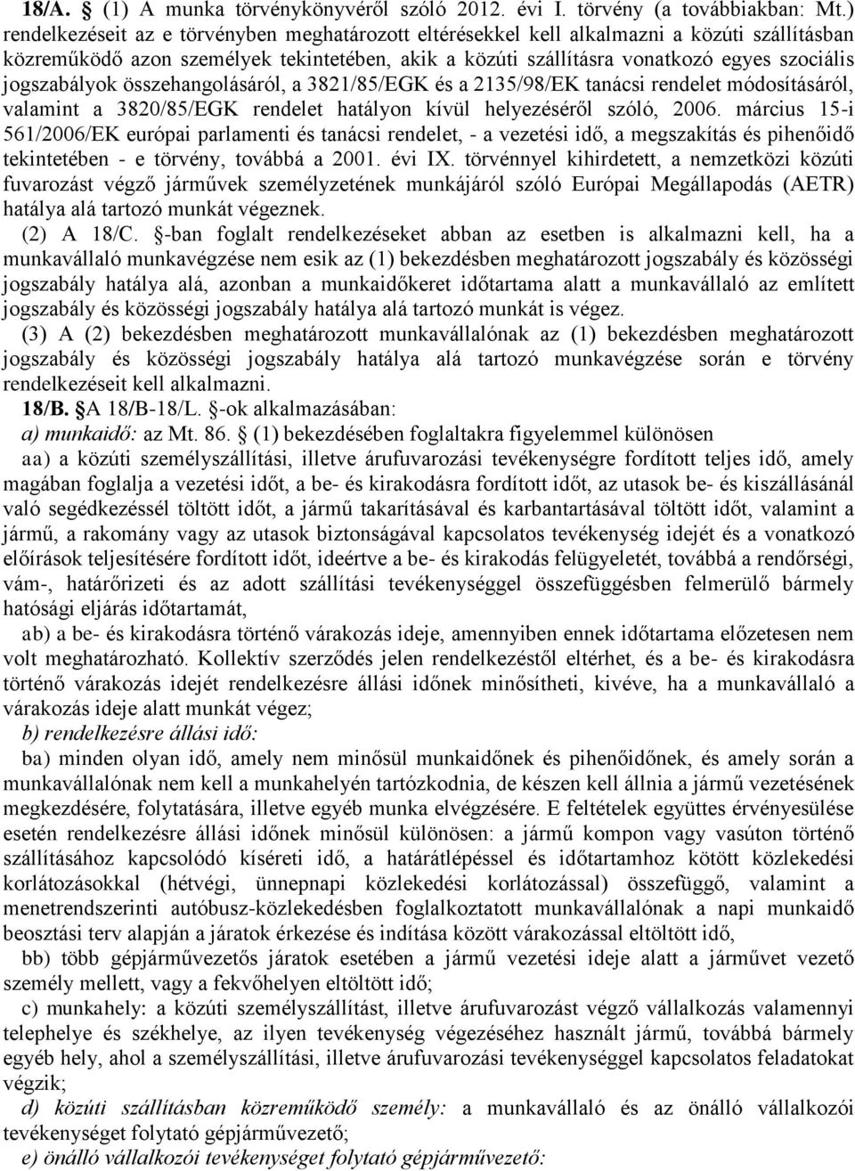 jogszabályok összehangolásáról, a 3821/85/EGK és a 2135/98/EK tanácsi rendelet módosításáról, valamint a 3820/85/EGK rendelet hatályon kívül helyezéséről szóló, 2006.