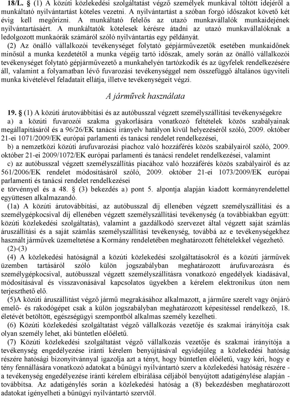 A munkáltatók kötelesek kérésre átadni az utazó munkavállalóknak a ledolgozott munkaórák számáról szóló nyilvántartás egy példányát.