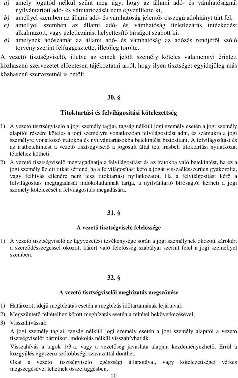 vámhatóság az adózás rendjérıl szóló törvény szerint felfüggesztette, illetıleg törölte.