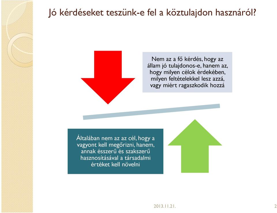 milyen feltételekkel lesz azzá, vagy miért ragaszkodik hozzá Általában nem az az cél,