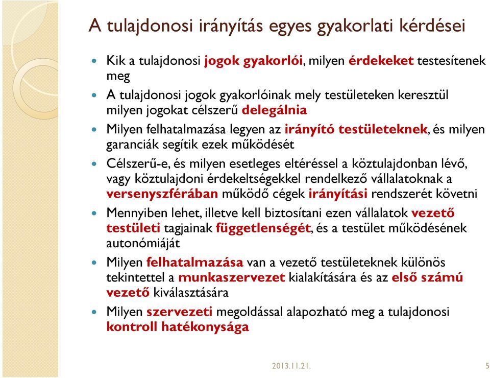 köztulajdoni érdekeltségekkel rendelkező vállalatoknak a versenyszférában működő cégek irányítási rendszerét követni Mennyiben lehet, illetve kell biztosítani ezen vállalatok vezető