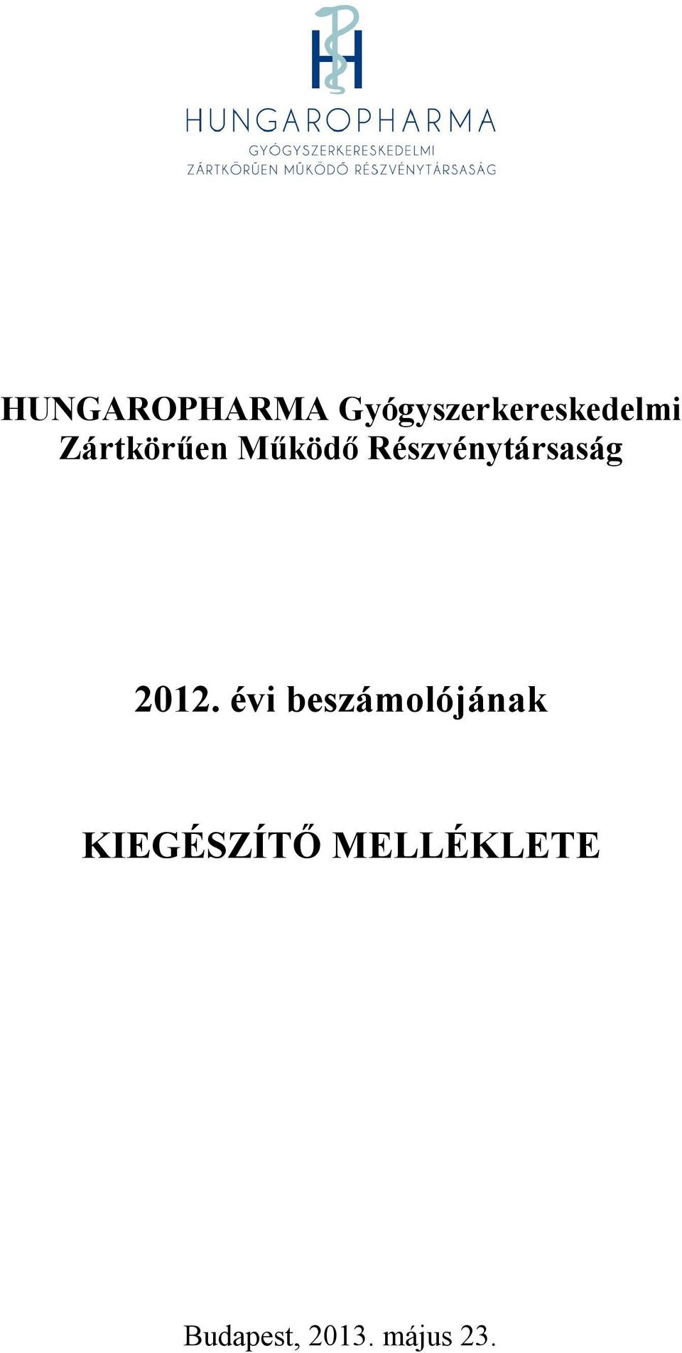 2012. évi beszámolójának KIEGÉSZÍTŐ