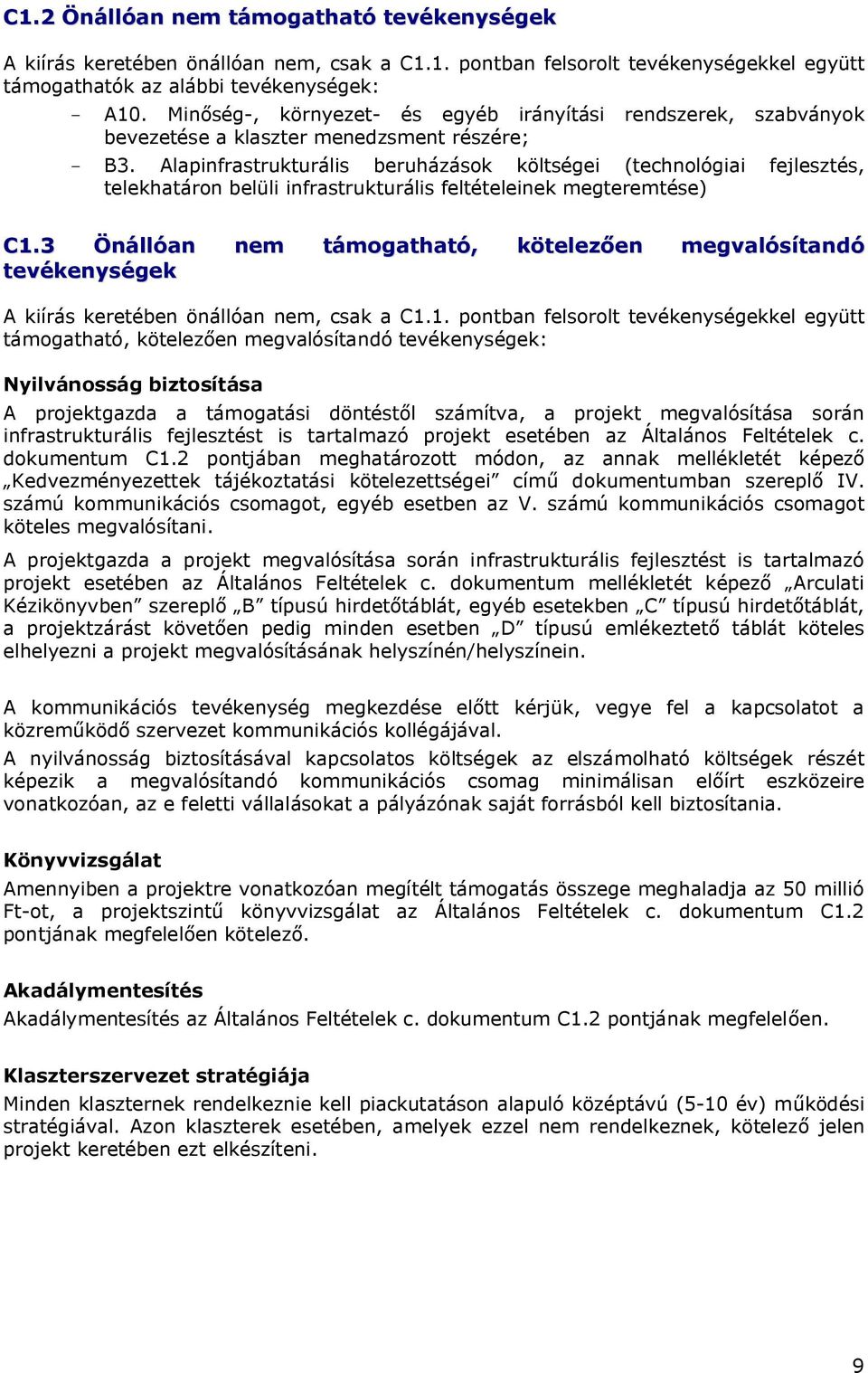 Alapinfrastrukturális beruházások költségei (technológiai fejlesztés, telekhatáron belüli infrastrukturális feltételeinek megteremtése) C1.