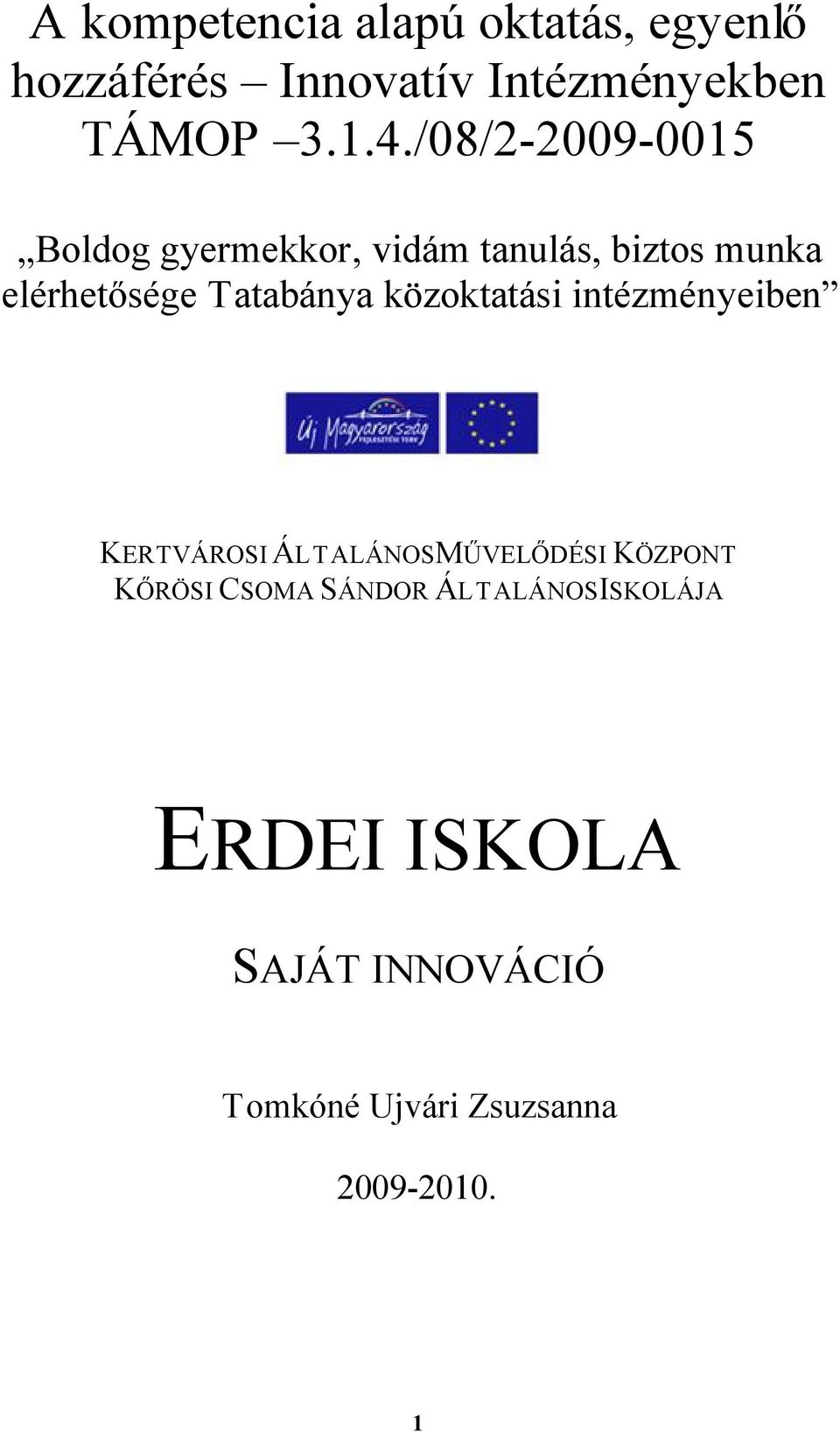 közoktatási intézményeiben KERTVÁROSI ÁLTALÁNOS MŰVELŐDÉSI KÖZPONT KŐRÖSI CSOMA