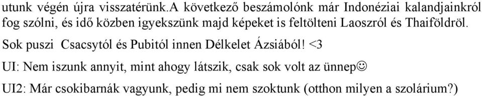 majd képeket is feltölteni Laoszról és Thaiföldröl.