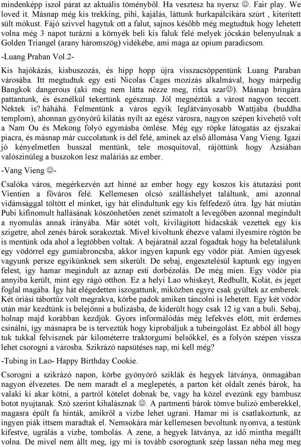 vidékébe, ami maga az opium paradicsom. -Luang Praban Vol.2- Kis hajókázás, kisbuszozás, és hipp hopp újra visszacsöppentünk Luang Paraban városába.