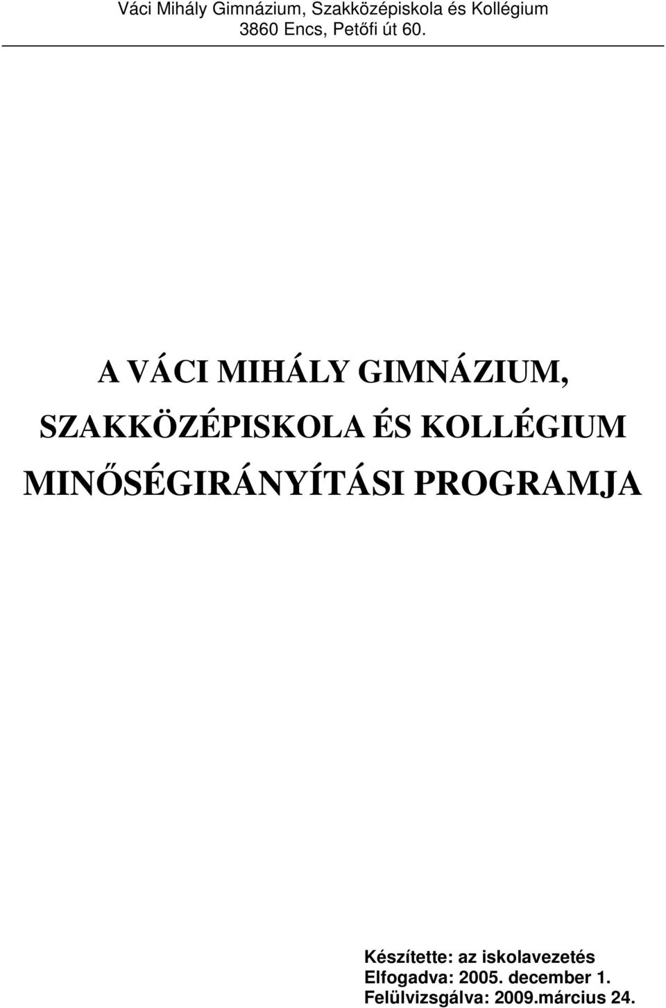 A VÁCI MIHÁLY GIMNÁZIUM, SZAKKÖZÉPISKOLA ÉS KOLLÉGIUM