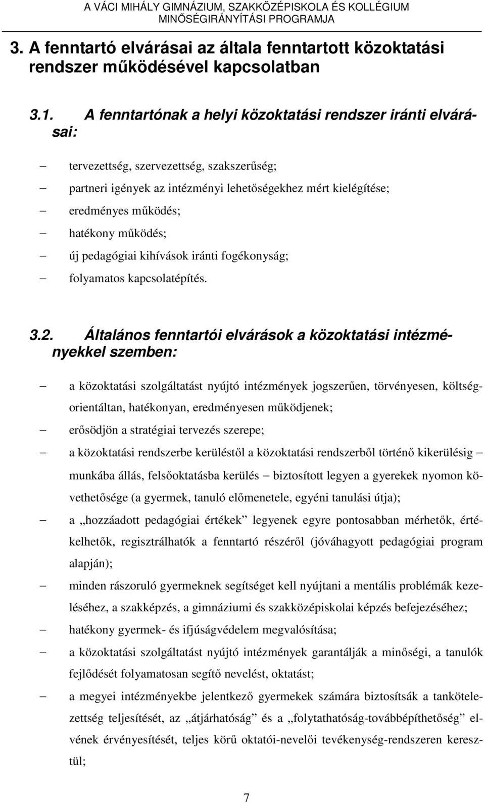 működés; új pedagógiai kihívások iránti fogékonyság; folyamatos kapcsolatépítés. 3.2.