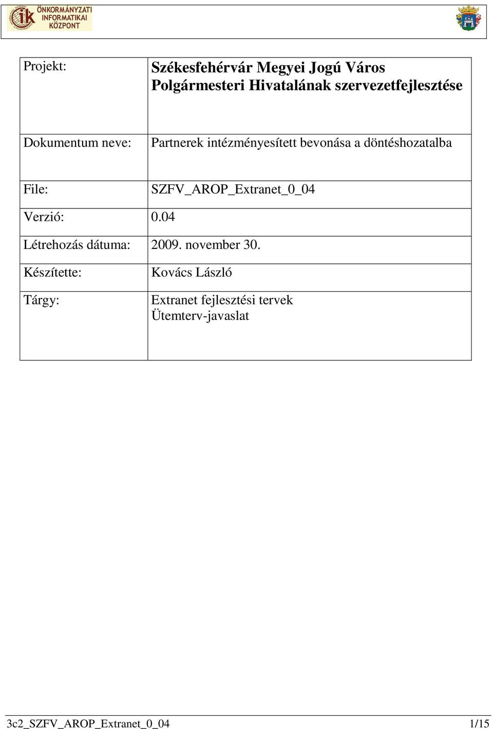 döntéshozatalba File: SZFV_AROP_Extranet_0_04 Verzió: 0.04 Létrehozás dátuma: 2009.