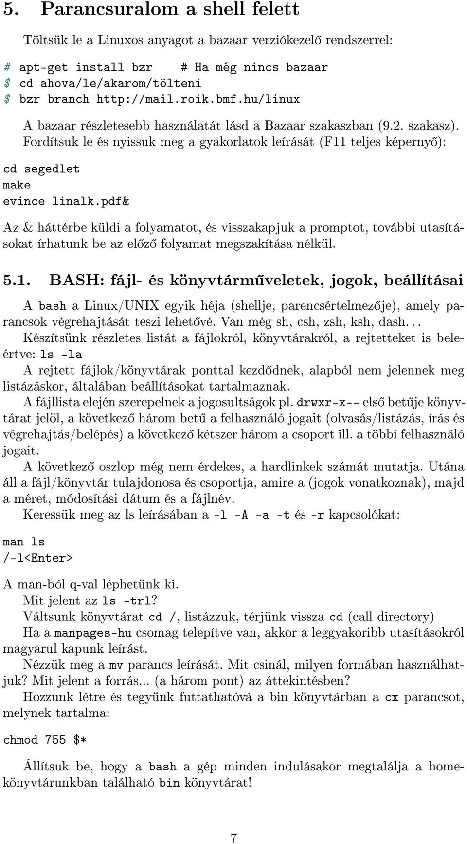 pdf& Az & háttérbe küldi a folyamatot, és visszakapjuk a promptot, további utasításokat írhatunk be az el z folyamat megszakítása nélkül. 5.1.