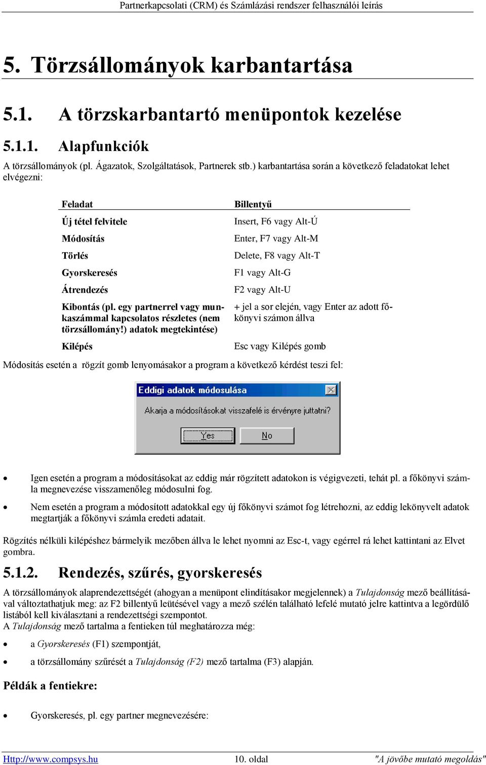 egy partnerrel vagy munkaszámmal kapcsolatos részletes (nem törzsállomány!