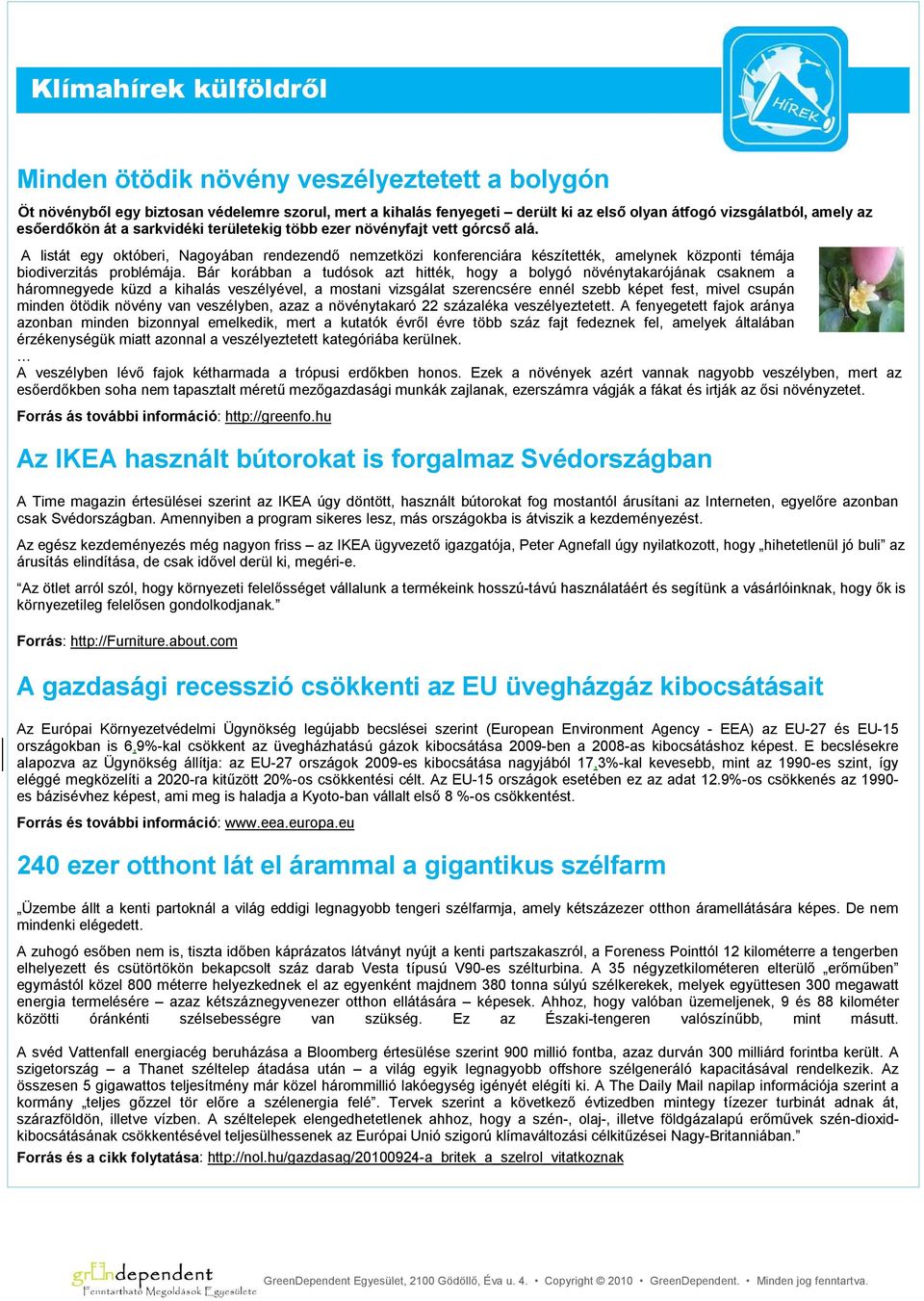 A listát egy októberi, Nagoyában rendezendő nemzetközi konferenciára készítették, amelynek központi témája biodiverzitás problémája.