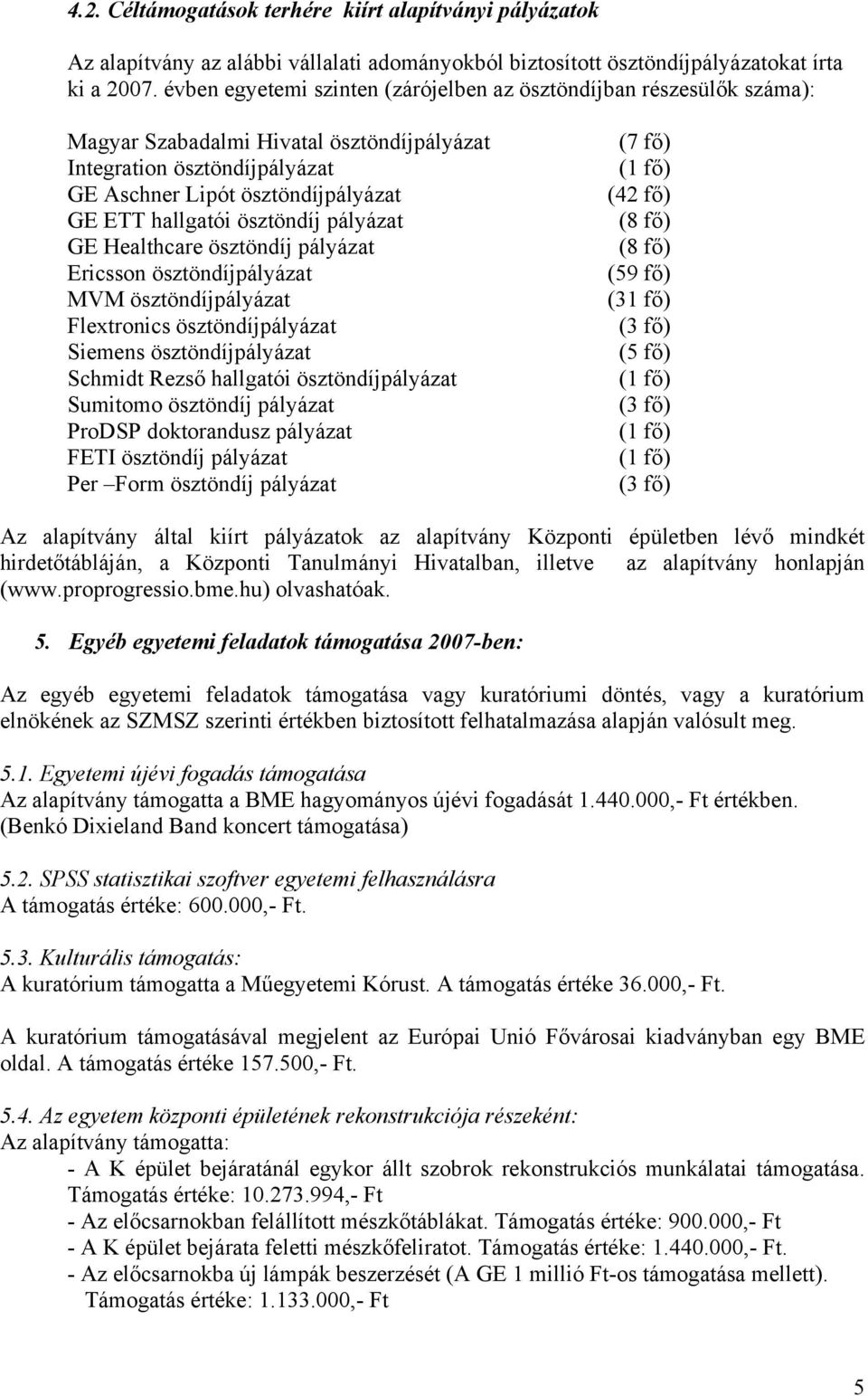 ösztöndíj pályázat GE Healthcare ösztöndíj pályázat Ericsson ösztöndíjpályázat MVM ösztöndíjpályázat Flextronics ösztöndíjpályázat Siemens ösztöndíjpályázat Schmidt Rezső hallgatói ösztöndíjpályázat