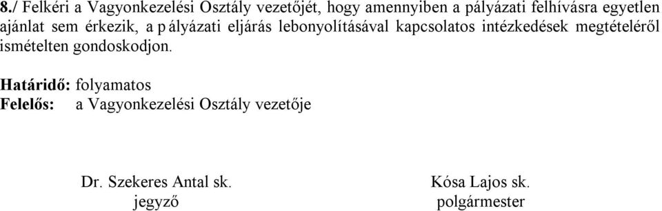 kapcsolatos intézkedések megtételéről ismételten gondoskodjon.