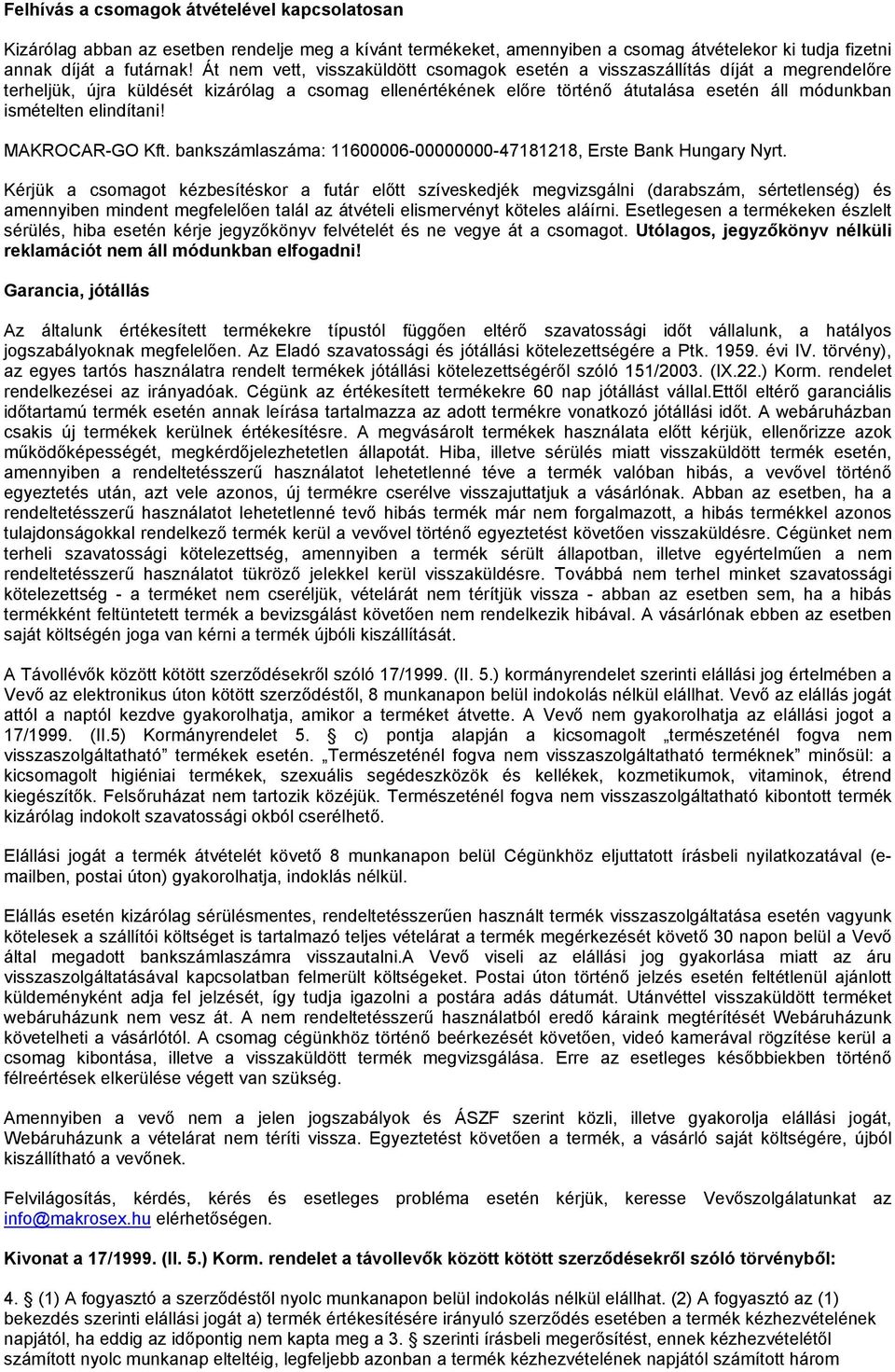 elindítani! MAKROCAR-GO Kft. bankszámlaszáma: 11600006-00000000-47181218, Erste Bank Hungary Nyrt.