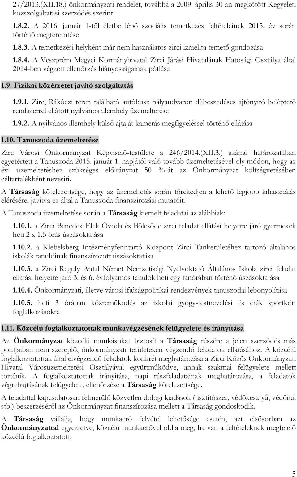 A Veszprém Megyei Kormányhivatal Zirci Járási Hivatalának Hatósági Osztálya által 2014