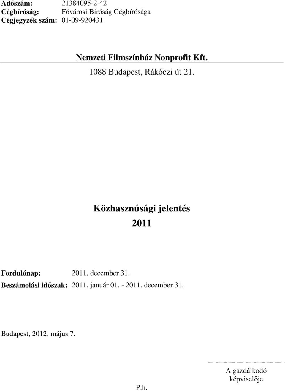 2011 Fordulónap: 2011. december 31. Beszámolási időszak: 2011.