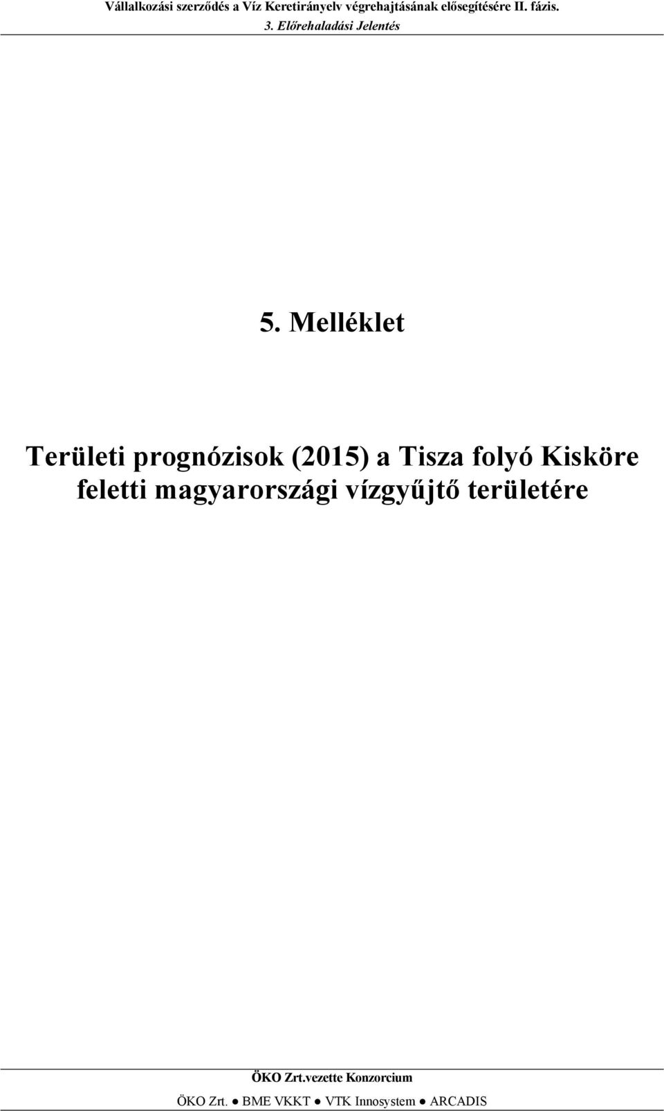 Melléklet Területi prognózisok (2015) a Tisza folyó Kisköre feletti